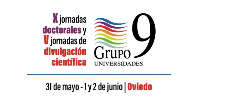 Los mejores doctorandos del G-9 participan en la Universidad de Oviedo en las X Jornadas Doctorales y las V Jornadas de Divulgación Científica